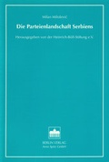 Cover: Die Parteienlandschaft Serbiens - Berliner Wissenschafts-Verlag