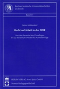 Cover: Recht auf Arbeit in der DDR - Berliner Wissenschafts-Verlag