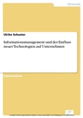 Cover: Informationsmanagement und der Einfluss neuer Technologien auf Unternehmen - diplom.de