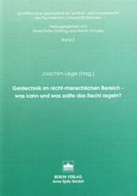 Abbildung von: Gentechnik im nicht-menschlichen Bereich - Was kann und was sollte das Recht regeln? - Berliner Wissenschafts-Verlag