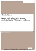 Cover: Betrug mit Telefonwertkarten und missbr&auml;uchliches Telefonieren auf Kosten anderer - diplom.de