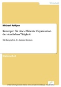 Cover: Konzepte f&uuml;r eine effiziente Organisation der staatlichen T&auml;tigkeit - diplom.de