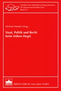Cover: Staat, Politik und Recht beim fr&uuml;hen Hegel - Berliner Wissenschafts-Verlag