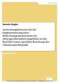 Cover: Anwendungshinweise bei der Implementierung eines Risikomanagementsystems f&uuml;r Aktiengesellschaften (angelehnt an das KonTraG) unter spezieller Beachtung der e-Businessproblematik - diplom.de