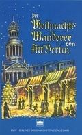 Cover: Der Weihnachtswanderer von Alt-Berlin - Berliner Wissenschafts-Verlag