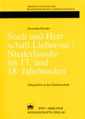 Cover: Stadt und Herrschaft Lieberose /Niederlausitz im 17. und 18. Jahrhundert - Berliner Wissenschafts-Verlag