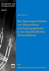 Bild: Das Spannungsverhältnis von Meeresschutz- und Eignungsgebieten in der Ausschließlichen Wirtschaftszone - Berliner Wissenschafts-Verlag
