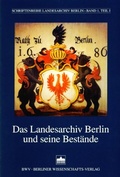 Cover: Das Landesarchiv Berlin und seine Best&auml;nde - Berliner Wissenschafts-Verlag