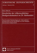 Cover: Geschichte der v&ouml;lkerrechtlichen Strafgerichtsbarkeit im 20. Jahrhundert - Berliner Wissenschafts-Verlag