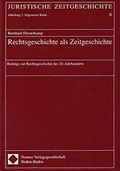 Cover: Rechtsgeschichte als Zeitgeschichte - Berliner Wissenschafts-Verlag