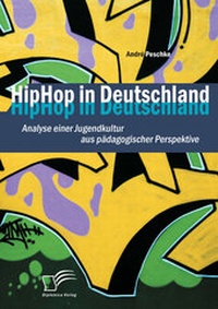 Abbildung von: HipHop in Deutschland: Analyse einer Jugendkultur aus pädagogischer Perspektive - Diplomica Verlag