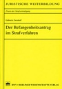 Bild: Praxis der Strafverteidigung / Der Befangenheitsantrag im Strafverfahren - Berliner Wissenschafts-Verlag