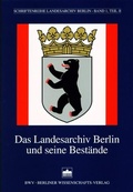 Cover: Das Landesarchiv Berlin und seine Best&auml;nde - Berliner Wissenschafts-Verlag