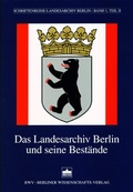 Cover: Das Landesarchiv Berlin und seine Best&auml;nde / Das Landesarchiv Berlin und seine Best&auml;nde - Berliner Wissenschafts-Verlag