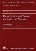 Cover: Pressefreiheit und Zensur im Baden des Vorm&auml;rz - Berliner Wissenschafts-Verlag