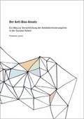 Cover: Der Anti-Bias-Ansatz: Ein Weg zur Verwirklichung der Antidiskriminierungslinie in der Sozialen Arbeit - Diplomica Verlag