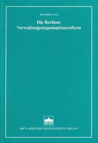 Abbildung von: Die Berliner Verwaltungsorganisationsreform - Berliner Wissenschafts-Verlag