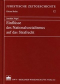 Cover: Einfl&uuml;sse des Nationalsozialismus auf das Strafrecht - Berliner Wissenschafts-Verlag
