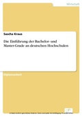 Cover: Die Einf&uuml;hrung der Bachelor- und Master-Grade an deutschen Hochschulen - diplom.de