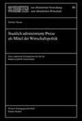 Cover: Staatlich administrierte Preise als Mittel der Wirtschaftspolitik - Berliner Wissenschafts-Verlag