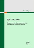 Cover: SQL/XML:2006 - Evaluierung der Standardkonformit&auml;t ausgew&auml;hlter Datenbanksysteme - Diplomica Verlag