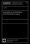 Cover: Zielkonflikte bei der Preisbildung in der Elektrizit&auml;tsversorgung - Berliner Wissenschafts-Verlag
