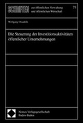 Cover: Die Steuerung der Investitionsaktivit&auml;ten &ouml;ffentlicher Unternehmungen - Berliner Wissenschafts-Verlag