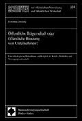 Cover: &Ouml;ffentliche Tr&auml;gerschaft oder &ouml;ffentliche Bindung? - Berliner Wissenschafts-Verlag