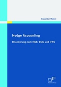 Cover: Hedge Accounting: Bilanzierung nach HGB, EStG und IFRS - Diplomica Verlag