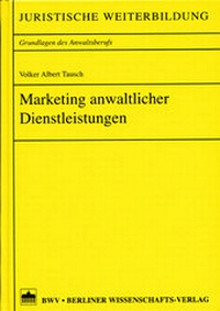 Abbildung von: Marketing anwaltlicher Dienstleistungen - Berliner Wissenschafts-Verlag