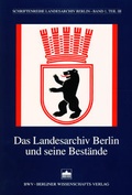 Cover: Das Landesarchiv Berlin und seine Best&auml;nde - Berliner Wissenschafts-Verlag