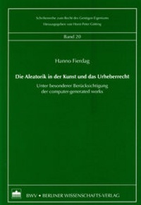 Abbildung von: Die Aleatorik in der Kunst und das Urheberrecht - Berliner Wissenschafts-Verlag