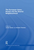 Cover: The European Union, Russia and the Shared Neighbourhood - Routledge