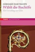 Cover: W&auml;hlt die Bisch&ouml;fe - Topos plus