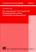 Cover: Das "harmonisierte" EG-Vergaberecht im Spannungsfeld zwischen Umweltschutz und Binnenmarkt - Berliner Wissenschafts-Verlag