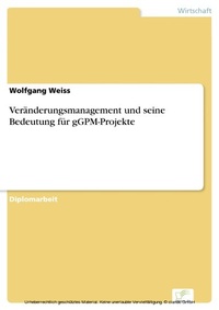 Abbildung von: Veränderungsmanagement und seine Bedeutung für gGPM-Projekte - diplom.de