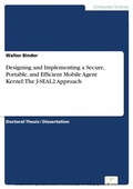 Cover: Designing and Implementing a Secure, Portable, and Efficient Mobile Agent Kernel: The J-SEAL2 Approach - diplom.de