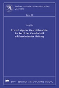 Abbildung von: Erwerb eigener Geschäftsanteile im Recht der Gesellschaft mit beschränkter Haftung - Berliner Wissenschafts-Verlag