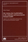 Cover: Die Untreue des Gesellschafters in der einfachen und konzernierten Einmann-GmbH - Berliner Wissenschafts-Verlag