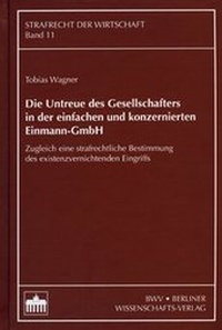 Abbildung von: Die Untreue des Gesellschafters in der einfachen und konzernierten Einmann-GmbH - Berliner Wissenschafts-Verlag