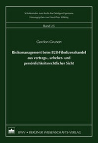 Abbildung von: Risikomanagement beim B2B-Filmlizenzhandel aus vertrags-, urheber- und persönlichkeitsrechtlicher Sicht - Berliner Wissenschafts-Verlag