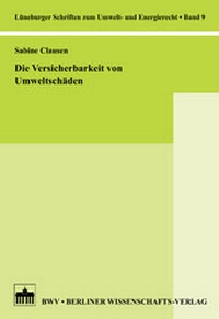 Bild: Die Versicherbarkeit von Umweltschäden - Berliner Wissenschafts-Verlag