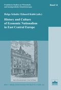 Cover: History and Culture of Economic Nationalism in East Central Europe - Berliner Wissenschafts-Verlag