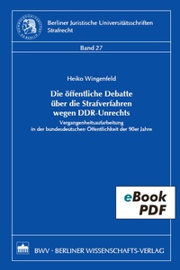 Abbildung von: Die öffentliche Debatte über die Strafverfahren wegen DDR-Unrechts - Berliner Wissenschafts-Verlag
