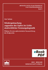 Abbildung von: Wiedergutmachung zugunsten des Opfers im Lichte strafrechtlicher Trennungsdogmatik - Berliner Wissenschafts-Verlag