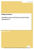 Cover: Variablisierung von Fixkosten durch Facility Management - diplom.de
