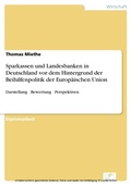 Cover: Sparkassen und Landesbanken in Deutschland vor dem Hintergrund der Beihilfenpolitik der Europ&auml;ischen Union - diplom.de