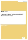 Cover: Nachfolgeregelung im mittelst&auml;ndischen Familienunternehmen - diplom.de