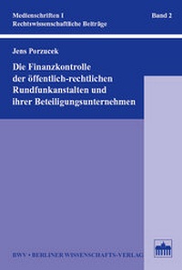 Abbildung von: Die Finanzkontrolle der öffentlich-rechtlichen Rundfunkanstalten und ihrer Beteiligungsunternehmen - Berliner Wissenschafts-Verlag