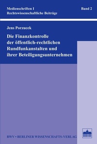 Abbildung von: Die Finanzkontrolle der öffentlich-rechtlichen Rundfunkanstalten und ihrer Beteiligungsunternehmen - Berliner Wissenschafts-Verlag